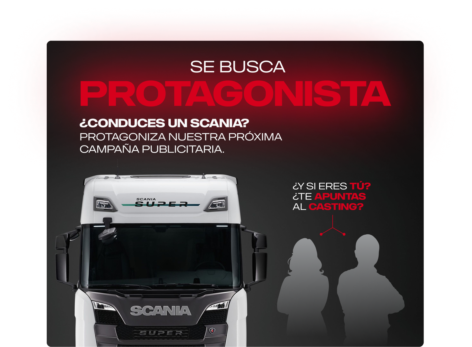 Se busca protagonista. ¿Conduces un Scania? Protagoniza nuestra próxima campaña publicitaria. ¿Y si eres tú? ¿Te apuntas al casting?